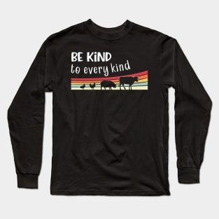 Be Kind To Every Kind Long Sleeve T-Shirt